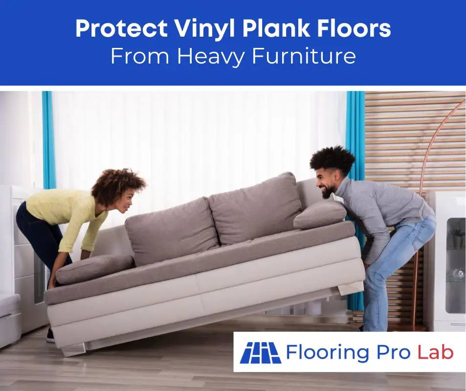 how to protect your vinyl plank flooring from heavy furniture